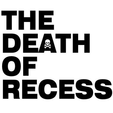 DEATH OF RECESS